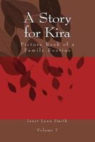 A Story for Kira: Picture Book of a Family Routine 1497546303 Book Cover