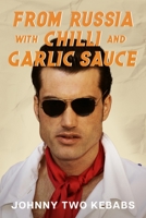 From Russia With Chilli And Garlic Sauce B08TQFWZNJ Book Cover