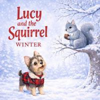 Lucy and the Squirrel Winter: A Lucy and the Squirrel Adventure B0GXBL3MVN Book Cover