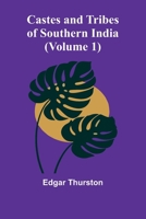 Castes and Tribes of Southern India (Volume 1) 9364736176 Book Cover
