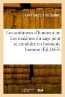 Les Sentimens d'Honneur Ou Les Maximes Du Sage Pour Se Conduire En Honneste Homme 2329844980 Book Cover