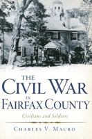 The Civil War in Fairfax County: Civilians and Soldiers 1596291486 Book Cover