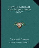 How To Generate And Project Nerve Force 1425324460 Book Cover