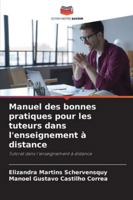 Manuel des bonnes pratiques pour les tuteurs dans l'enseignement à distance: Tutorat dans l'enseignement à distance (French Edition) 6206842525 Book Cover
