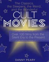Cult Movies: The Classics, the Sleepers, the Weird, and the Wonderful 0440516471 Book Cover