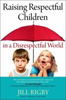 Raising Respectful Children in a Disrespectful World (Motherhood Club) 1582295743 Book Cover