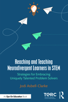 Reaching and Teaching Neurodivergent Learners in STEM: Strategies for Embracing Uniquely Talented Problem Solvers 1032562471 Book Cover