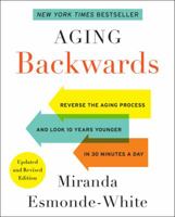 Aging Backwards: Reverse the Aging Process and Look 10 Years Younger in 30 Minutes a Day 0062313339 Book Cover