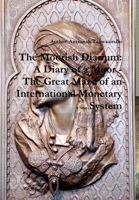 The Moorish Diarium: A Diary of a Moor - The Great Maze of an International Monetary System 1312638648 Book Cover