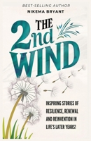 The 2nd Wind: Inspiring Stories of Resilience, Renewal and Reinvention in Life's Later Years 1959719599 Book Cover