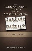 The Latin American Identity and the African Diaspora: Ethnogenesis in Context 1604977043 Book Cover