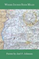 Where Inches Seem Miles 1936482576 Book Cover