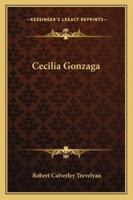 Cecilia Gonzaga (a Drama) 1430467576 Book Cover