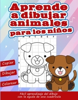 Aprende a dibujar animales para los niños: Fácil aprendizaje del dibujo con la ayuda de una cuadrícula (Spanish Edition) B08JLHQKK9 Book Cover