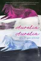 Aurelia, Aurélia: A Memoir 164445078X Book Cover