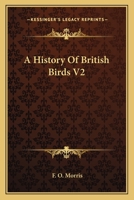 A History Of British Birds, Volume 2 1176675222 Book Cover