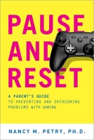 Pause and Reset: A Parent's Guide to Preventing and Overcoming Problems with Gaming 0190279486 Book Cover