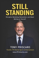 STILL STANDING: Disruptive Marketing, Reinvention - and About Betting on Yourself B0GDJNDMN9 Book Cover