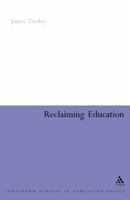 Reclaiming Education (Continuum Collection) 0826479073 Book Cover