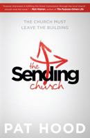 The Sending Church: The Church Must Leave the Building 1433681765 Book Cover