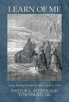 Learn of Me: Simple Theology for Learning Christ and Being Saved 145674996X Book Cover