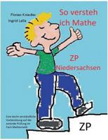 So versteh ich Mathe: ZP Niedersachsen: Eine leicht verständliche Vorbereitung auf die zentrale Prüfung in Mathematik 3743174723 Book Cover