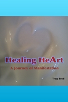 Healing HeArt: A Journey of Manifestation B08WJY56CC Book Cover