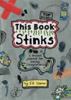 This Book Stinks: A Travel Journal for Daring Explorers 1910306010 Book Cover