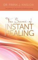 The Secret of Instant Healing 0615226809 Book Cover