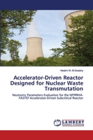 Accelerator-Driven Reactor Designed for Nuclear Waste Transmutation 6202523905 Book Cover
