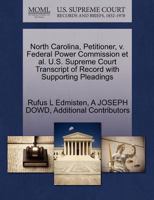 North Carolina, Petitioner, v. Federal Power Commission et al. U.S. Supreme Court Transcript of Record with Supporting Pleadings 1270659723 Book Cover