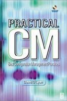 Practical CM: Best Configuration Management Practices [With CDROM] 0750647248 Book Cover