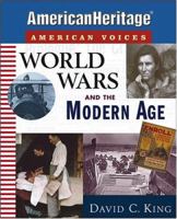 World Wars and the Modern Age (American Heritage, American Voices series) 0471443921 Book Cover