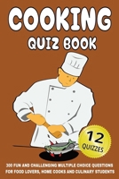 Cooking Quiz Book: 300 Fun and Challenging Multiple Choice Questions for Food Lovers, Home Cooks and Culinary Students B0FGXK9PMF Book Cover