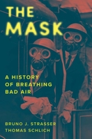 The Mask: A History of Breathing Bad Air 0300276036 Book Cover