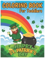Happy St. Patrick's Day Coloring Book for Toddlers: A Great St Patrick's Day Coloring Book for Toddlers & Preschoolers B09SVCG2HJ Book Cover
