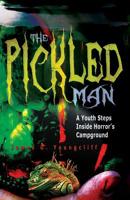 The Pickled Man: A Youth Steps Inside Horror's Campground 1794557342 Book Cover
