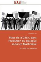 Place de La G.R.H. Dans L'A(c)Volution Du Dialogue Social En Martinique 3841791751 Book Cover