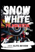 SNOW WHITE FILMKRITIK: Eine tiefgehende Erkundung des Erbes, der Themen und der modernen Wiederbelebung der Geschichte (German Edition) B0DSRP3P46 Book Cover