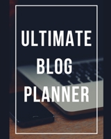 Ultimate Blog Planner: Content Creation Organizer for Bloggers, Influencers, Content Writers, Entrepreneurs 170586029X Book Cover