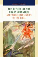 The Return of the Chaos Monsters and Other Backstories of the Bible 0802837468 Book Cover