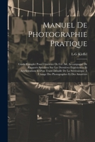 Manuel De Photographie Pratique: Guide Complet Pour L'exercice De Cet Art, Accompagné De Rapports Spéciaux Sur Les Dernières Expériences Et ... Photographes Et Des Amateurs (French Edition) 1021614173 Book Cover