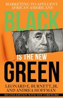 Black is the New Green: Marketing to Affluent African Americans 1621344533 Book Cover