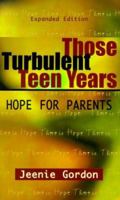 Those Turbulent Teen Years: Hope for Parents 0800786750 Book Cover