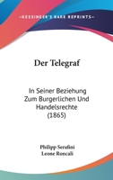 Der Telegraf in Seiner Beziehung Zum Burgerlichen Und Handelsrechte 3743447185 Book Cover