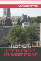 LET THEM DIE AT WEST POINT B0C12QNQZ2 Book Cover