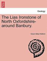 The Lias Ironstone of North Oxfordshire-around Banbury. 1241528748 Book Cover