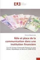 Rôle et place de la communication dans une institution financière: Cas de Turame Community Finance en zone Gitaza, République du Burundi (2008-2010) 6202547154 Book Cover