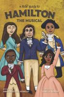 A Kids' Guide to Hamilton the Musical B08NRYYW2Z Book Cover