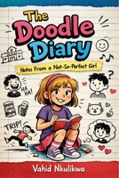 The Doodle Diary: Notes From a Non So Perfect Girl B0GRRDM2ZW Book Cover